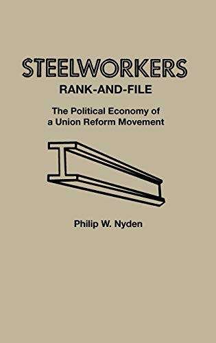 Steelworkers Rank-and-File: The Political Economy of a Union Reform Movement