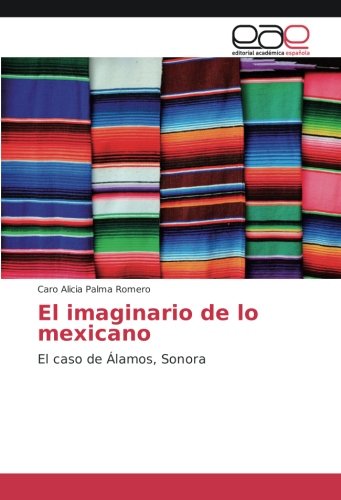 El imaginario de lo mexicano: El caso de Álamos, Sonora