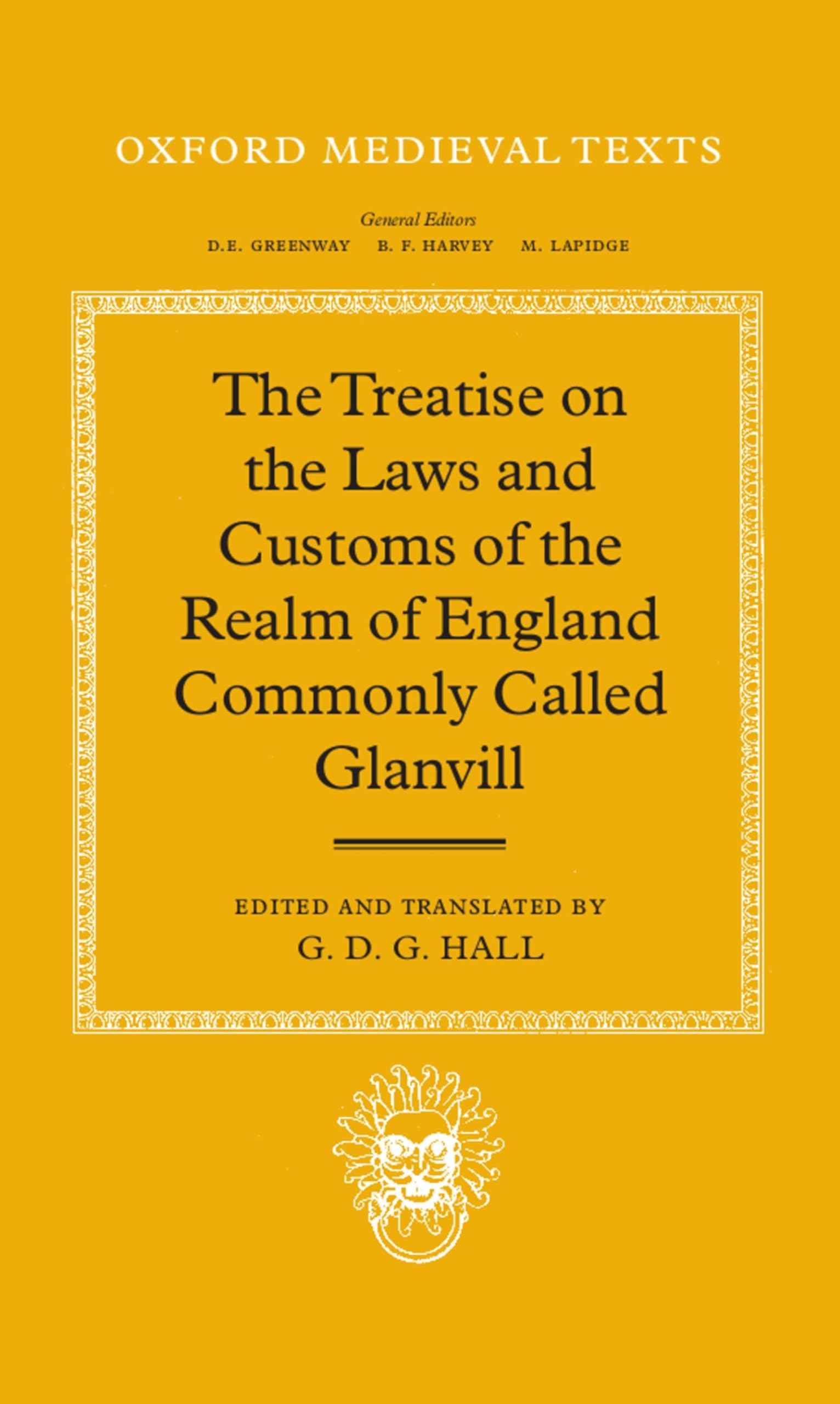 The Treatise on the Laws and Customs of the Realm of England Commonly Called Glanvill (Oxford Medieval Texts)