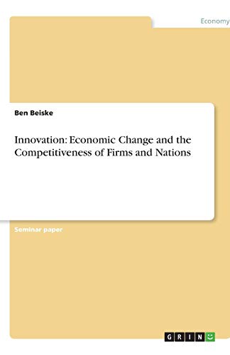 Innovation: Economic Change and the Competitiveness of Firms and Nations