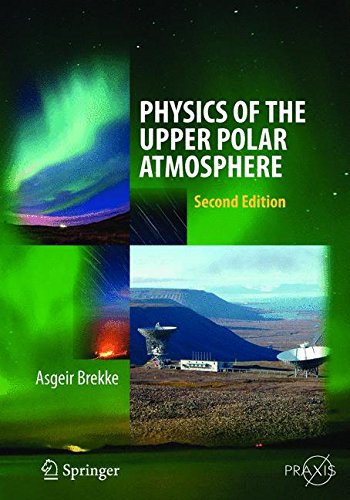 Physics of the Upper Polar Atmosphere (Springer Atmospheric Sciences)