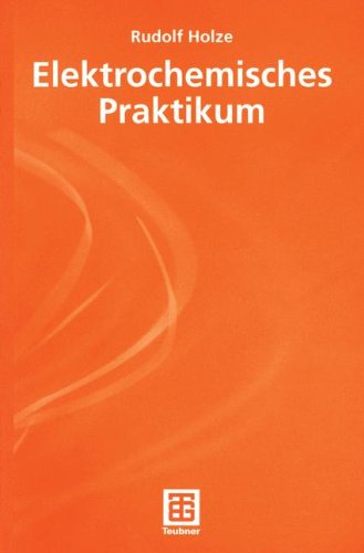 Elektrochemisches Praktikum (Teubner Studienbücher Chemie) (German Edition)
