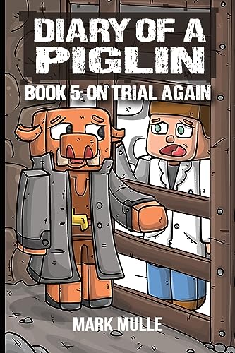 Diary of a Piglin Book 5: On Trial Again
