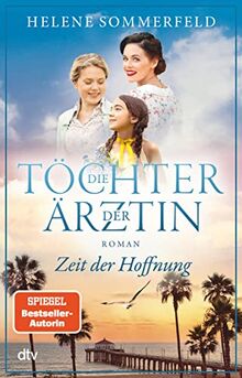 Die Töchter der Ärztin: Zeit der Hoffnung | Die neue Reihe der Bestseller-Autorin der ›Ärztin‹-Trilogie geht weiter! (Die Thomasius-Schwestern, Band 2)