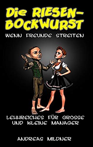Die Riesenbockwurst: Lehrreiches für grosse und kleine Manager