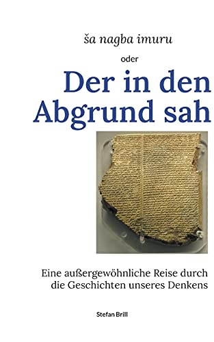 Der in den Abgrund sah: Eine außergewöhnliche Reise durch die Geschichten unseres Denkens