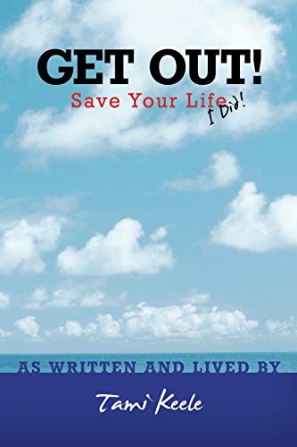 Get Out! Save Your Life: I Did!