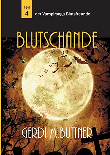 Blutschande: Teil 4 der Vampirsaga Blutsfreunde