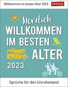 Herzlich willkommen im besten Alter Tagesabreißkalender 2023: Sprüche für den Unruhestand