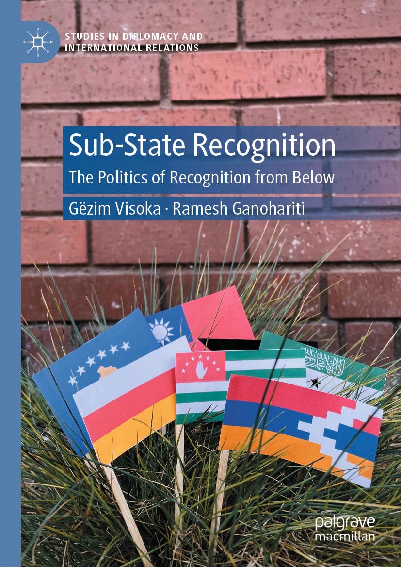 Sub-State Recognition: The Politics of Recognition from Below (Studies in Diplomacy and International Relations)