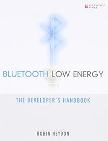 Bluetooth Low Energy: The Developer's Handbook