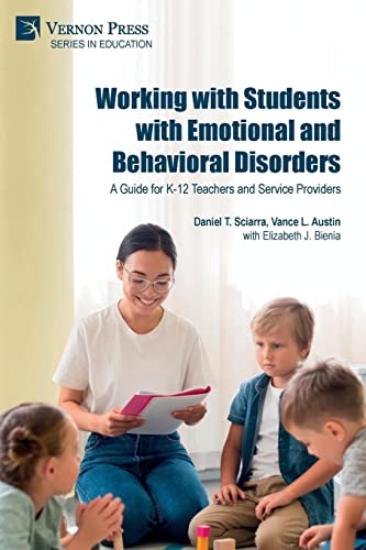 Working with Students with Emotional and Behavioral Disorders: A Guide for K-12 Teachers and Service Providers (Education)