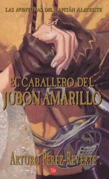 El caballero del jubon amarillo (Aventuras Capitan Alatriste)