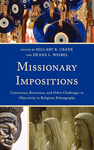 Missionary Impositions: Conversion, Resistance, and other Challenges to Objectivity in Religious Ethnography