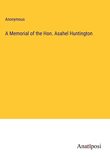 A Memorial of the Hon. Asahel Huntington