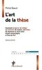 L'art de la thèse : Comment préparer et rédiger un mémoire de master, une thèse de doctorat ou tout autre travail universitaire à l'ère du Net