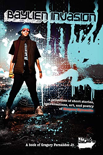 Baylien Invasion: A Collection of Short Stories, Conversations, Art and Poetry