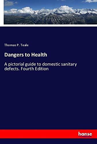 Dangers to Health: A pictorial guide to domestic sanitary defects. Fourth Edition