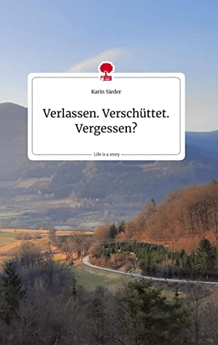 Verlassen. Verschüttet. Vergessen? Life is a Story - story.one