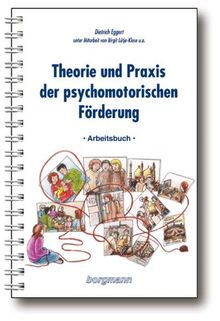 Theorie und Praxis der psychomotorischen Förderung: Textband und Arbeitsbuch