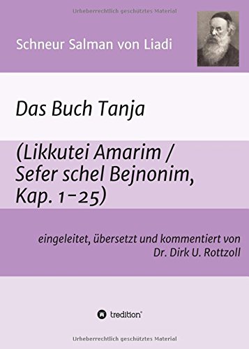 Schneur Salman von Liadi: Das Buch Tanja: Likkutei Amarim / Sefer schel Bejnonim. Eingeleitet, übersetzt und kommentiert von Dr. Dirk U. Rottzoll