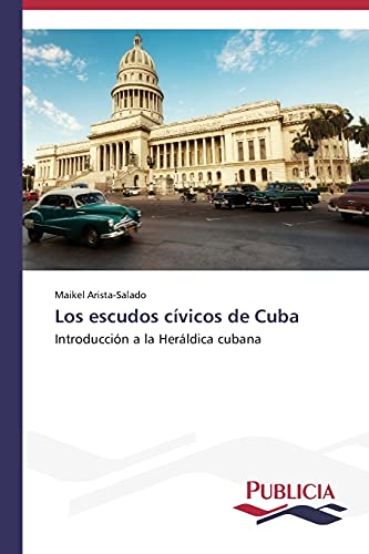 Los escudos cívicos de Cuba: Introducción a la Heráldica cubana