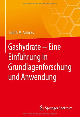 Gashydrate – Eine Einführung in Grundlagenforschung und Anwendung: Eine Einführung in Grundlagenforschung Und Anwendung
