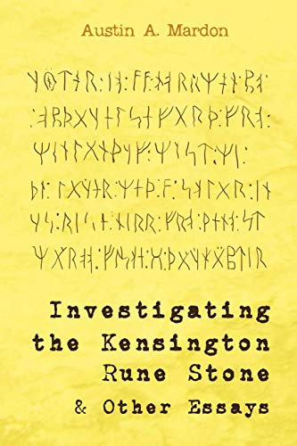 Investigating the Kensington Rune Stone and Other Essays
