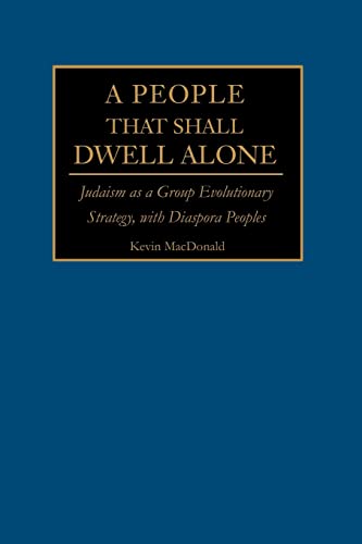 Kevin Macdonald A People That Shall Dwell Alone, Judaism As A Group Evolutionary Strategy, With Diaspora Peoples
