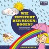 CD WISSEN Junior - KIDS Academy - Wie entsteht der Regenbogen? Coole Antworten auf clevere Fragen: Unser Wetter, 1 CD