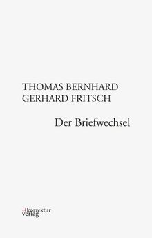 Thomas Bernhard, Gerhard Fritsch: Der Briefwechsel