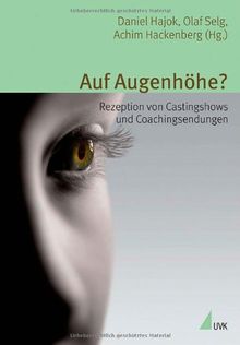 Auf Augenhöhe? Rezeption von Castingshows und Coachingsendungen