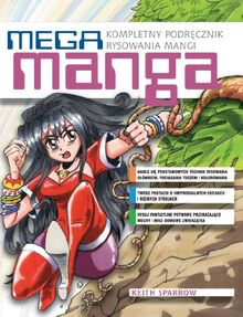 Mega Manga: kompletny poradnik rysowania mangi