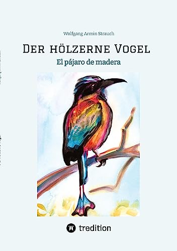 Der hölzerne Vogel: El pájaro de madera