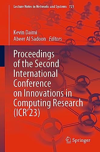 Proceedings of the Second International Conference on Innovations in Computing Research (ICR’23) (Lecture Notes in Networks and Systems, 721, Band 721)