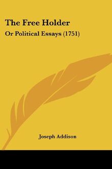 The Free Holder: Or Political Essays (1751)