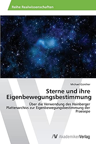 Sterne und ihre Eigenbewegungsbestimmung: Über die Verwendung des Hainberger Plattenarchivs zur Eigenbewegungsbestimmung der Praesepe