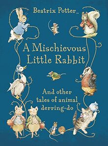 A Mischievous Little Rabbit: Tales of Danger and Daring