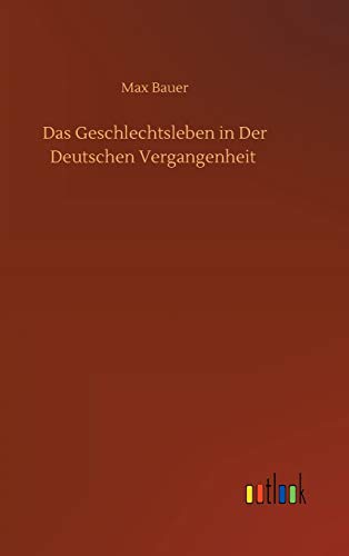 Das Geschlechtsleben in Der Deutschen Vergangenheit
