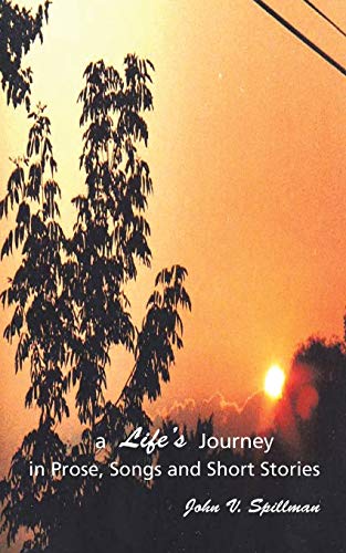 A Life’s Journey in Prose, Songs and Short Stories