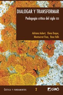 Dialogar y transformar: Pedagogía crítica del siglo XXI (Teoría y sociología de la educación, Band 2)