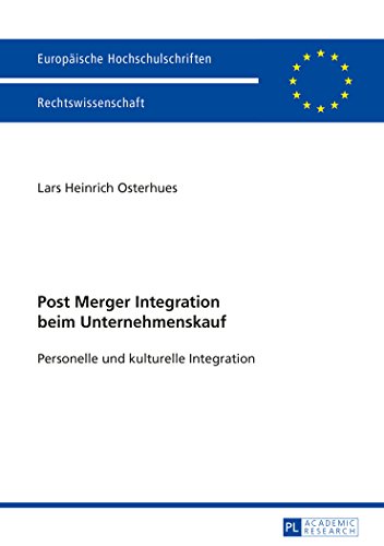 Post Merger Integration beim Unternehmenskauf: Personelle und kulturelle Integration (Europäische Hochschulschriften / European University Studies / Publications Universitaires Européennes)