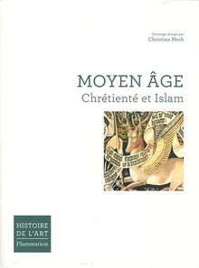 Histoire de l'art. Moyen Age : chrétienté et Islam