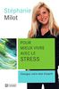 Pour mieux vivre avec le stress : Changez votre état d'esprit