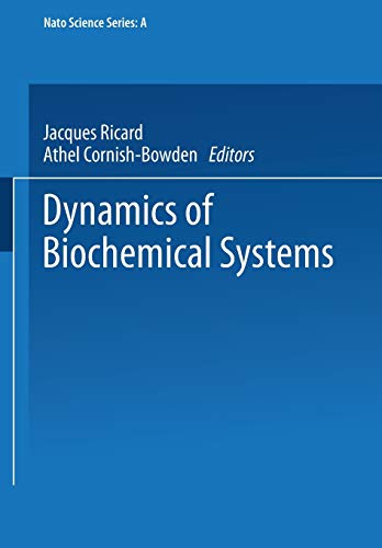 Dynamics of Biochemical Systems (Nato Science Series A) (Nato Science Series A:, 81, Band 81)