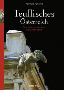 Teuflisches Österreich: Geschichten aus einem höllischen Land