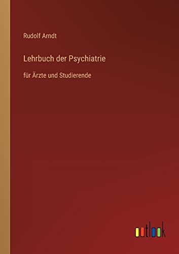 Lehrbuch der Psychiatrie: für Ärzte und Studierende
