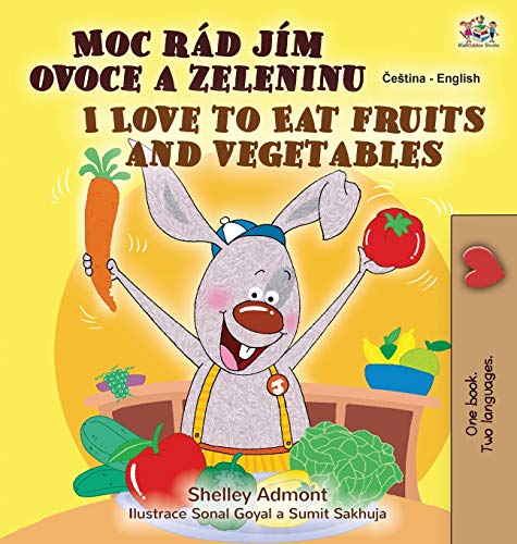 I Love to Eat Fruits and Vegetables (Czech English Bilingual Book for Kids) (Czech English Bilingual Collection)