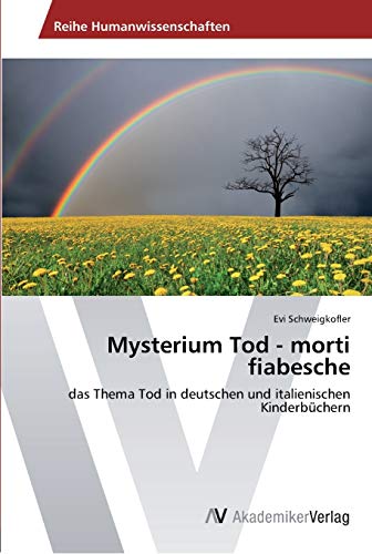 Mysterium Tod - morti fiabesche: das Thema Tod in deutschen und italienischen Kinderbüchern