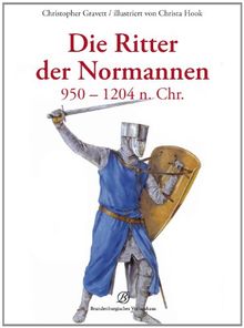 Die Ritter der Normannen: 950 bis 1204 n. Chr.